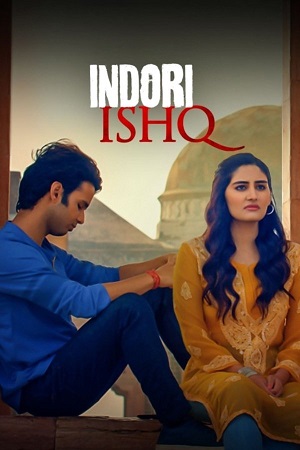 [18+] Indori Ishq (Season 1) Hindi DD5.1 MX – Original Complete Web Series 480p - 720p - 1080p WEB-DL