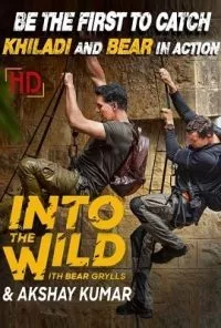 Into The Wild With Bear Grylls And Akshay Kumar (2020) S01 Dual Audio [Hindi or English] 480p - - 720p HDRip