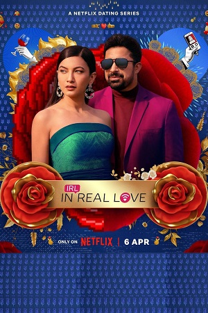 IRL: In Real Love (2023) Season 1 [Hindi DD5.1] Netflix WEB Series 480p - 720p - 1080p WEB-DL