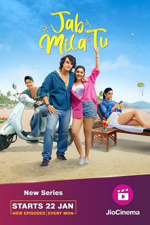 Jab Mila Tu – JioCinema (2024) Hindi S01 Complete WEB Series 720p - 1080p WEB-DL