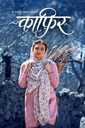 Kaafir (2019) Season 1 Hindi Complete ZEE5 Originals WEB Series 480p - 720p WEB-DL