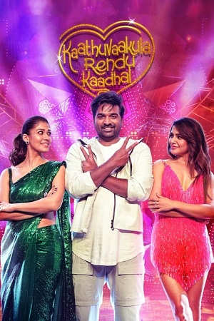 Kaathuvaakula Rendu Kaadhal (2022) Dual Audio [Hindi (ORG-DD2.0) & Tamil] WEB-DL 480p - 720p - 1080p