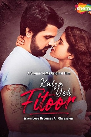 Kaisa Yeh Fitoor (2023) HDRip Hindi Full Movie 480p - 720p - 1080p