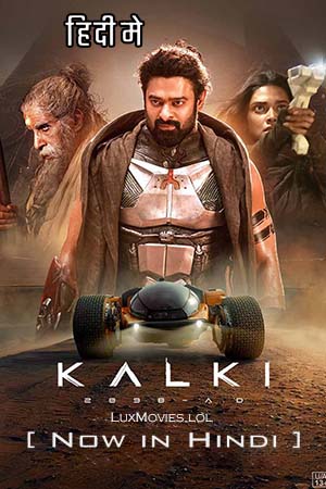 Kalki 2898 AD (2024) Hindi ORG DD5.1 NF WEB-DL 480p 720p 1080p - 2160p 4K