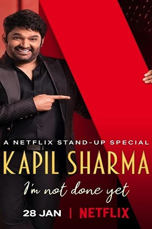 Netflix Kapil Sharma – I’m Not Done Yet (2022) Hindi Stand-Up Comedy Special Show 480p - 720p WEB-DL