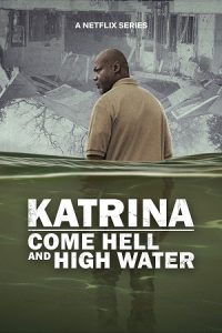Katrina: Come Hell and High Water (Season 1) Dual Audio {Hindi-English} Netflix-Series 480p - 720p - 1080p WEB-DL