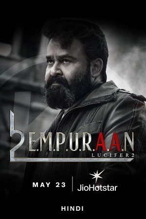 L2: Empuraan – JioHotstar (2025) DS4K WEB-DL Hindi-DD5.1 (Multi-Audio) 480p - 720p - 1080p