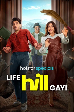 Life Hill Gayi (2024) Season 1 Complete [Hindi DD5.1] Hotstar Special WEB Series 720p - 1080p WEB-DL