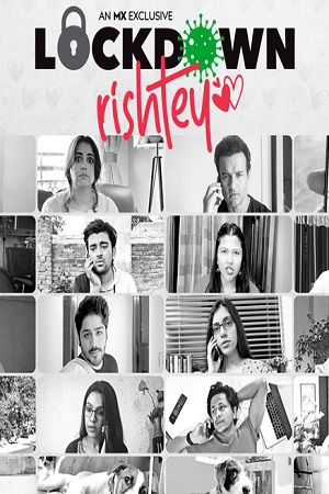 Lockdown Rishtey (2020) Season 1 Hindi Complete MX Original WEB Series 480p - 720p HDRip