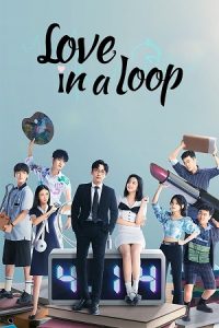 Love in a Loop (Season 1) Dual Audio {Hindi-Chinese} C-Drama Series 480p 720p & 1080p WEB-DL