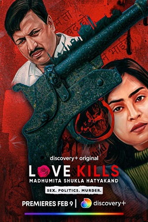 Love Kills: Madhumita Shukla Hatyakand (2023) Hindi [Episode 5 Added] Discovery+ WEB-Series 480p - 720p WEB-DL