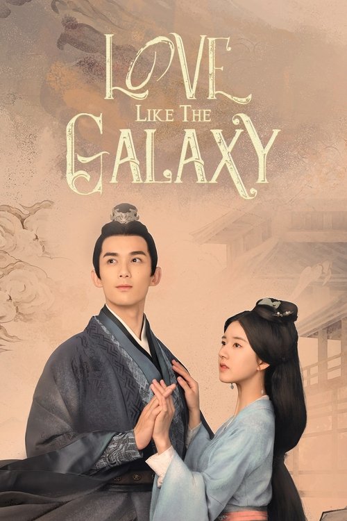 Love Like the Galaxy (Season 1 & 2) Hindi ORG Dubbed C-Drama Series 480p 720p & 1080p WEB-DL