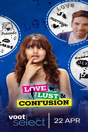 Love Lust and Confusion (Season 1 – 2) Hindi Complete [Voot Select] WEB Series 720p WEB-DL