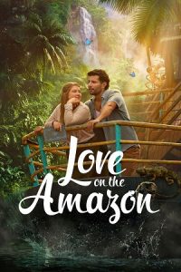 Love On The Amazon (2026) {English with Subtitles} Full Movie WEB-DL 480p - 720p - 1080p