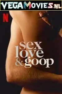 [18+] Netflix Sex Love &amp; Goop (2021) Season 1 {English With Subtitles} 720p 10Bit WEB-DL