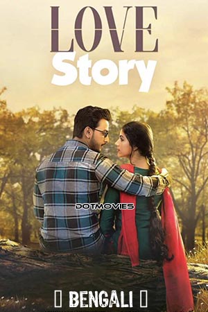 Love Story (2020) Bengali Full Movie WEB-DL 480p - 720p - 1080p