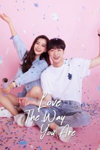 Love the Way You Are (Season 1) Dual Audio {Hindi-Chinese} Web Series 480p 720p &amp; 1080p WEB-DL