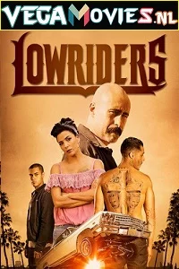 Lowriders (2016) Dual Audio [Hindi-English] 480p - 720p