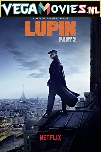 Lupin (2021) Season 2 Dual Audio {Hindi-English} Complete NetFlix WEB Series 480p - 720p WEB-DL