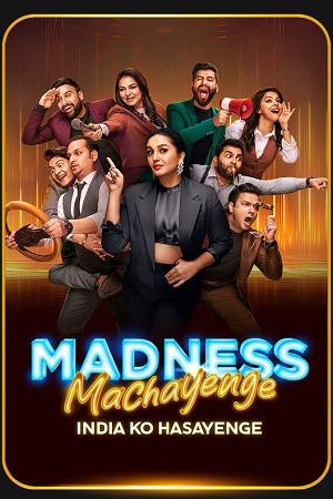 Madness Machayenge (2024) Season 1 [6th July Added] Hindi Tv-Show 480p - 720p - 1080p WEB-DL