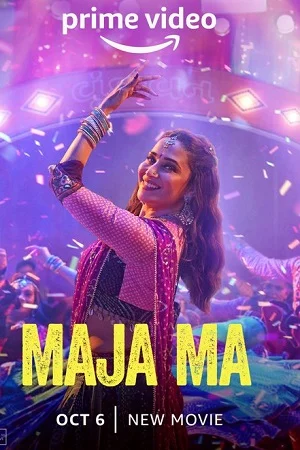 Maja Ma (2022) Hindi Full Movie AMZN WEB-DL 480p - 720p - 1080p