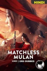Matchless Mulan (2022) Dual Audio ORG. {Hindi-Chinese} 480p - 720p - 1080p