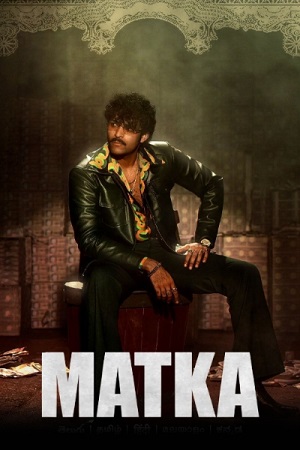 Matka (2024) Dual Audio [Hindi (ORG 5.1) & Telugu] AMZN WEB-DL 480p - 720p - 1080p