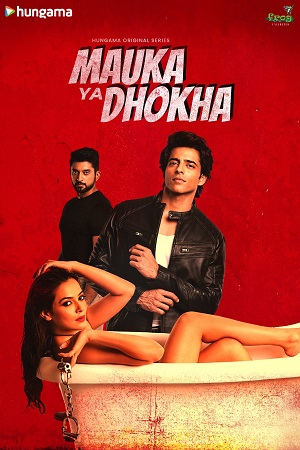 Mauka Ya Dhokha (2023) Season 1 Complete Hindi WEB Series 480p - 720p - 1080p HDRip