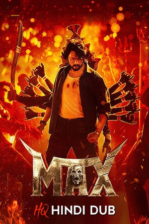 Max (2024) WEB-DL Dual Audio [Hindi HQ Dubbed– Kannada] Full Movie 480p - 720p - 1080p