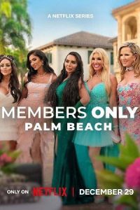 Members Only: Palm Beach – Season 1 (2025) Dual-Audio {Hindi-English} NetFlix-Series 480p - 720p - 1080p WEB-DL