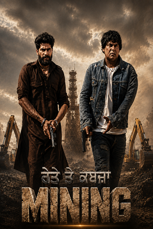Mining (2026) Punjabi WEB-DL Full Movie 480p - 720p - 1080p