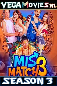Mismatch (2020) Season 3 Hindi Complete Hoichoi WEB Series 480p - 720p HDRip