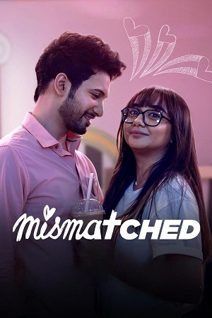 Mismatched (Season 1 – 3) Hindi Complete Netflix Original WEB Series 480p - 720p WEB-DL