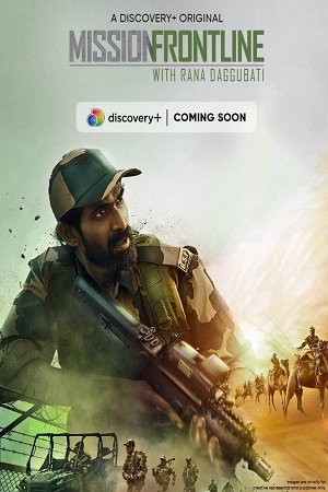Mission Frontline with Rana Daggubati (2021) Season 1 Hindi Complete DSCV WEB Series 480p - 720p HDRip