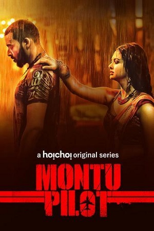 [18+] Montu Pilot (2019) Season 1 Hindi Complete Hoichoi WEB Series 480p - 720p HDRip