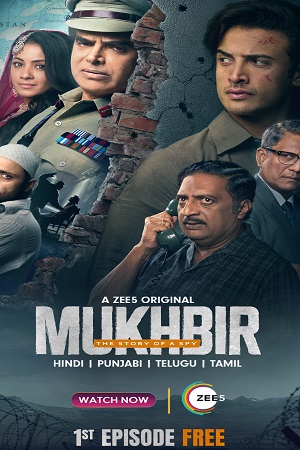 Mukhbir – The Story of a Spy (2022) Season 1 Hindi Complete ZEE5 Original WEB Series 480p - 720p - 1080p WEB-DL
