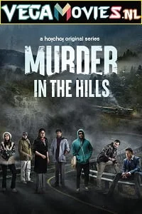 Murder in the Hills (2021) Season 1 Hindi Complete Hoichoi Original WEB Series 480p - 720p HDRip