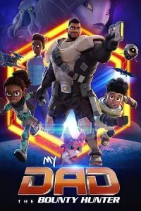 My Dad the Bounty Hunter (Season 1 – 2) Complete Dual Audio {Hindi + English} Netflix WEB Series 480p - 720p - 1080p WEB-DL