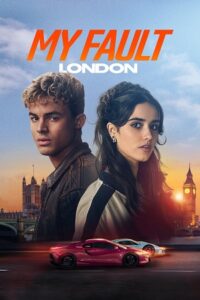 My Fault: London – Amazon Original (2025) WEB-DL Dual Audio {Hindi-English} 480p - 720p - 1080p
