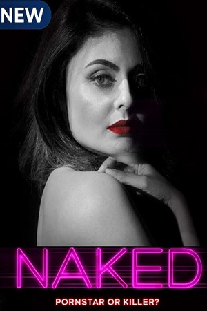 [18+] Naked (2020) Season 1 Hindi Complete MX Player WEB Series 480p - 720p HDRip