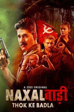 Naxalbari : Thok Ke Badla (2020) Season 1 Hindi Complete ZEE5 WEB Series 480p - 720p HDRip