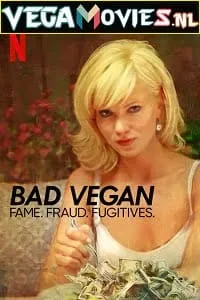 Bad Vegan: Fame. Fraud. Fugitives. Netflix Original (2022) Season 1 Dual Audio {Hindi-English} 480p - 720p - 1080p WEB-DL
