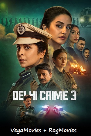 Delhi Crime: Season 3 [Hindi-DD5.1] NetFlix Series 480p - 720p - 1080p WEB-DL
