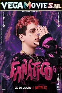 Fanatico – Netflix Original (2022) Season 1 Dual Audio {English-Spanish} 720p WEB-DL