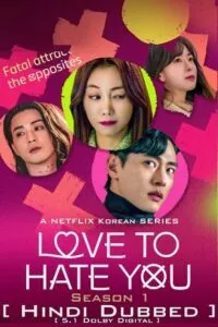Love To Hate You – Netflix Original (2023) Season 1 Multi Audio {Hindi-English-Korean} 480p - 720p - 1080p WEB-DL