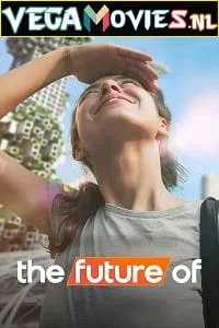 The Future Of – Netflix Original (2022) Season 1 Dual Audio {Hindi-English} 480p - 720p WEB-DL