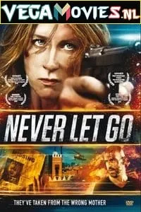 Never Let Go (2015) Dual Audio [Hindi + English] WeB-DL 480p - 720p - 1080p