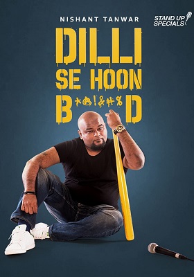 Nishant Tanwar: Delhi Se Hoon B******d (2018) Hindi AMZN Standup Comedy Full Show 480p - 720p - 1080p WEB-DL