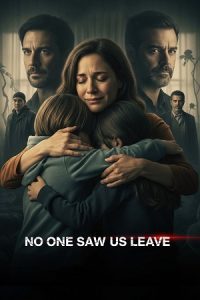 No One Saw Us Leave (2025) Season 1 Dual-Audio {Hindi-Spanish} NetFlix-Series 480p - 720p - 1080p WEB-DL