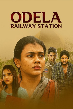Odela Railway Station (2022) UNCUT [Hindi DD2.0 + Telugu DD5.1] 480p - 720p - 1080p WEB-DL